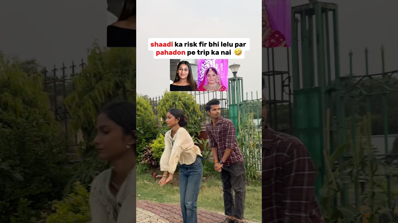 No more Pahado ki trip😭 #ketanagarwal #siyagoyal #funny #memes #relatable #trend #sonamraghuvanshi