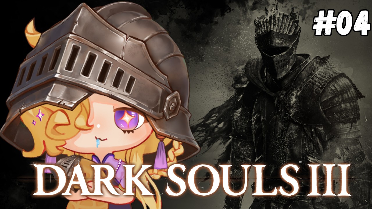 【DARK SOULS III】Chinh phục định mệnh! (part 4)