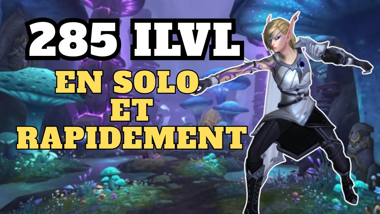 Atteindre 285 ilvl en Solo (Guide Rapide) WoW 12.0.7