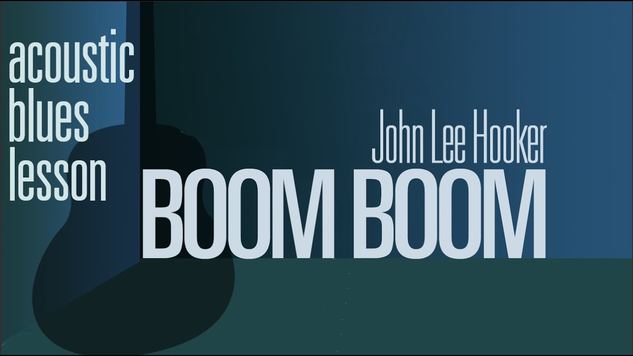John Lee Hooker "Boom Boom " Guitar Lesson acoustic, Masters of Delta Blues Guitar