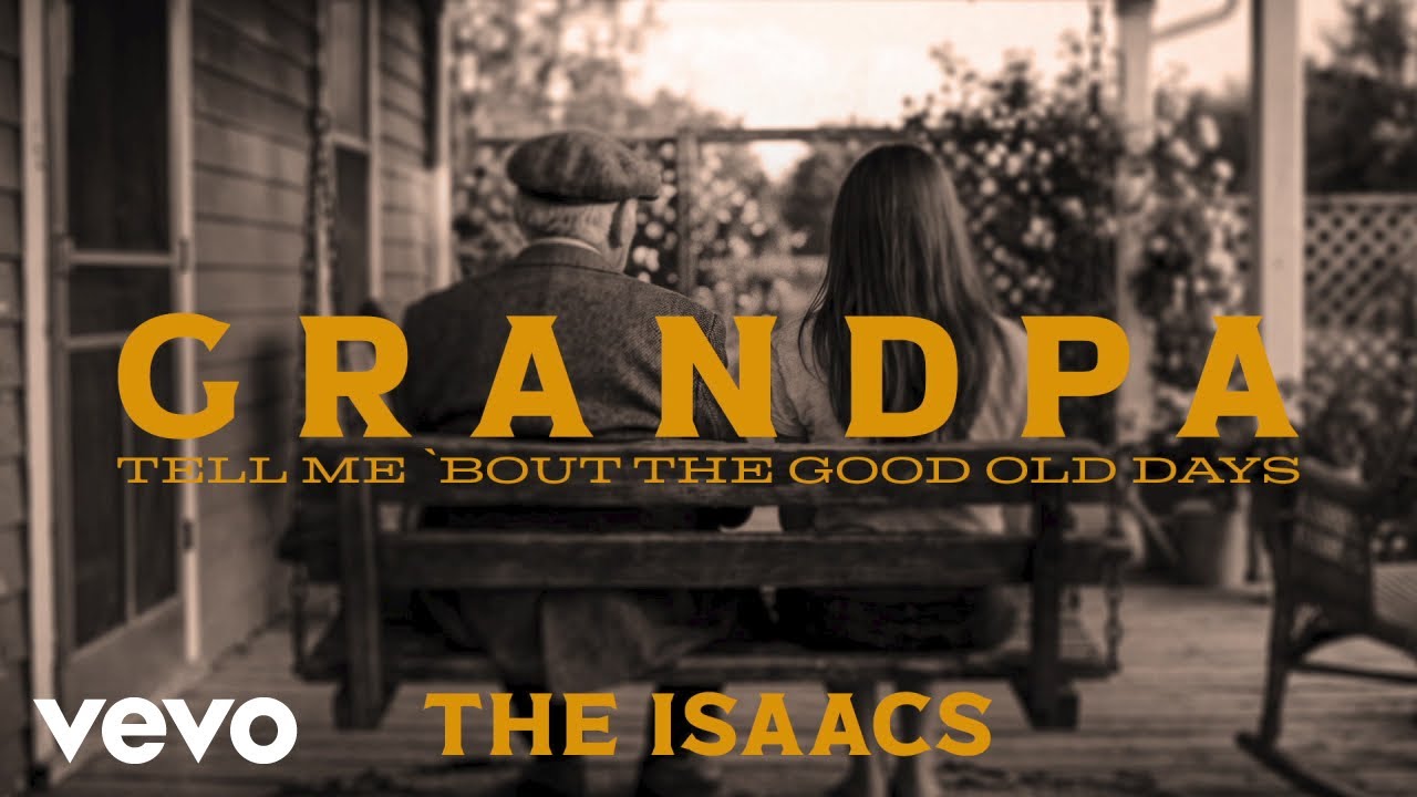 The Isaacs - Grandpa (Tell Me ‘Bout the Good Old Days) (Lyric Video) (Official Lyric Video)