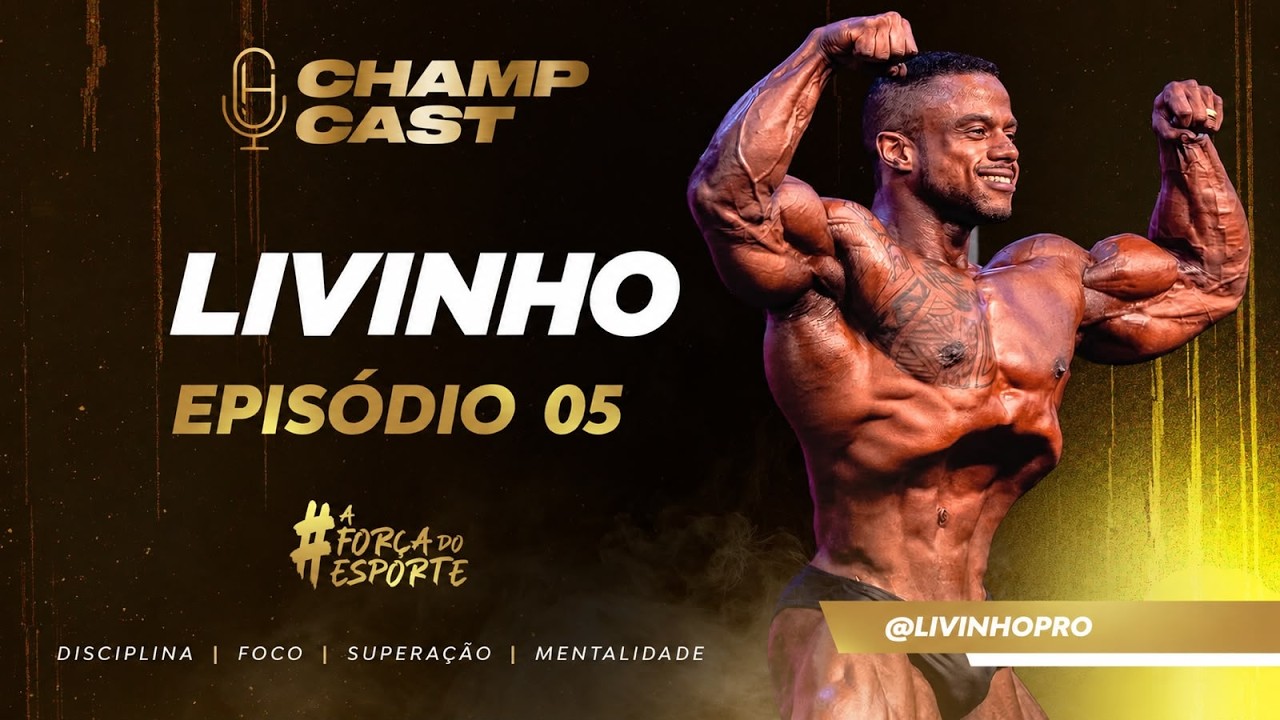 CHAMP CAST: A FORÇA DO ESPORTE EPISODIO 05 | LIVINHO...