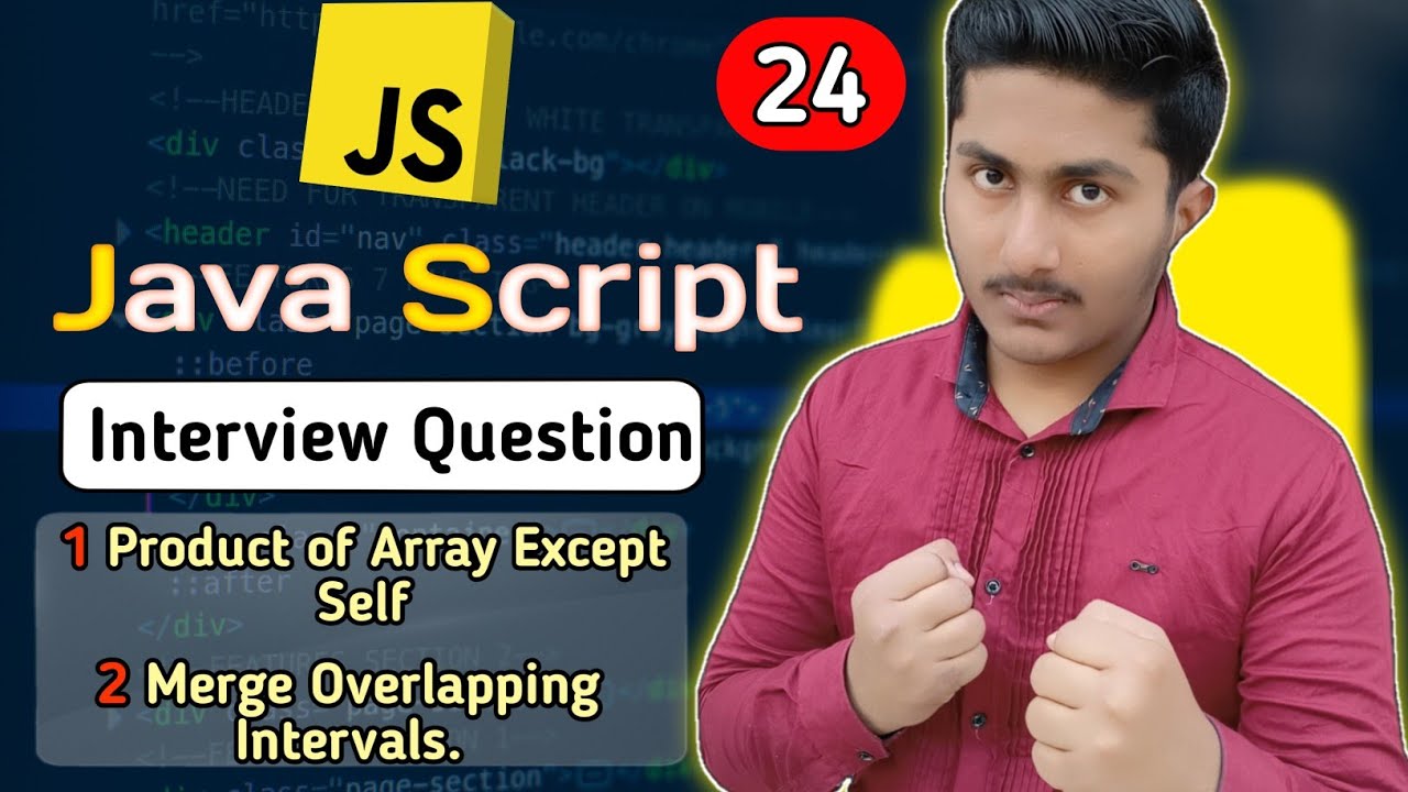 Product of Array Except Self | Merge Overlapping Intervals | Javascript Interview Questions #24