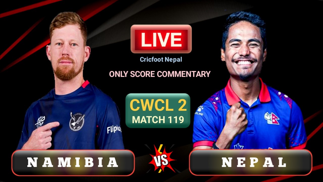 Nepal vs Namibia Cwcl 2 Match 119 Live Scores & Commentary | Nepal Cricket Match | Cricfoot Nepal