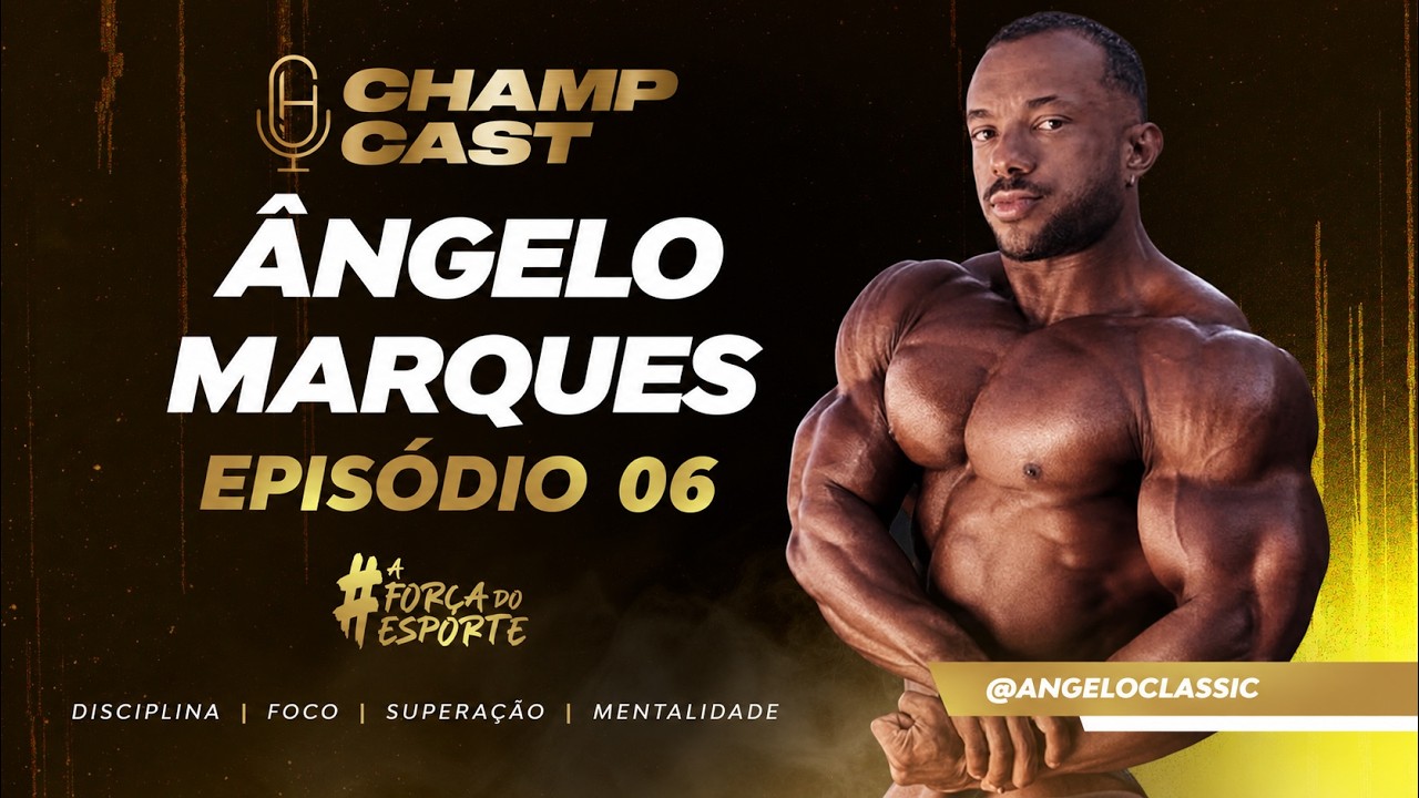 CHAMP CAST: A FORÇA DO ESPORTE EPISODIO 06 | ÂNGELO MARQUES...
