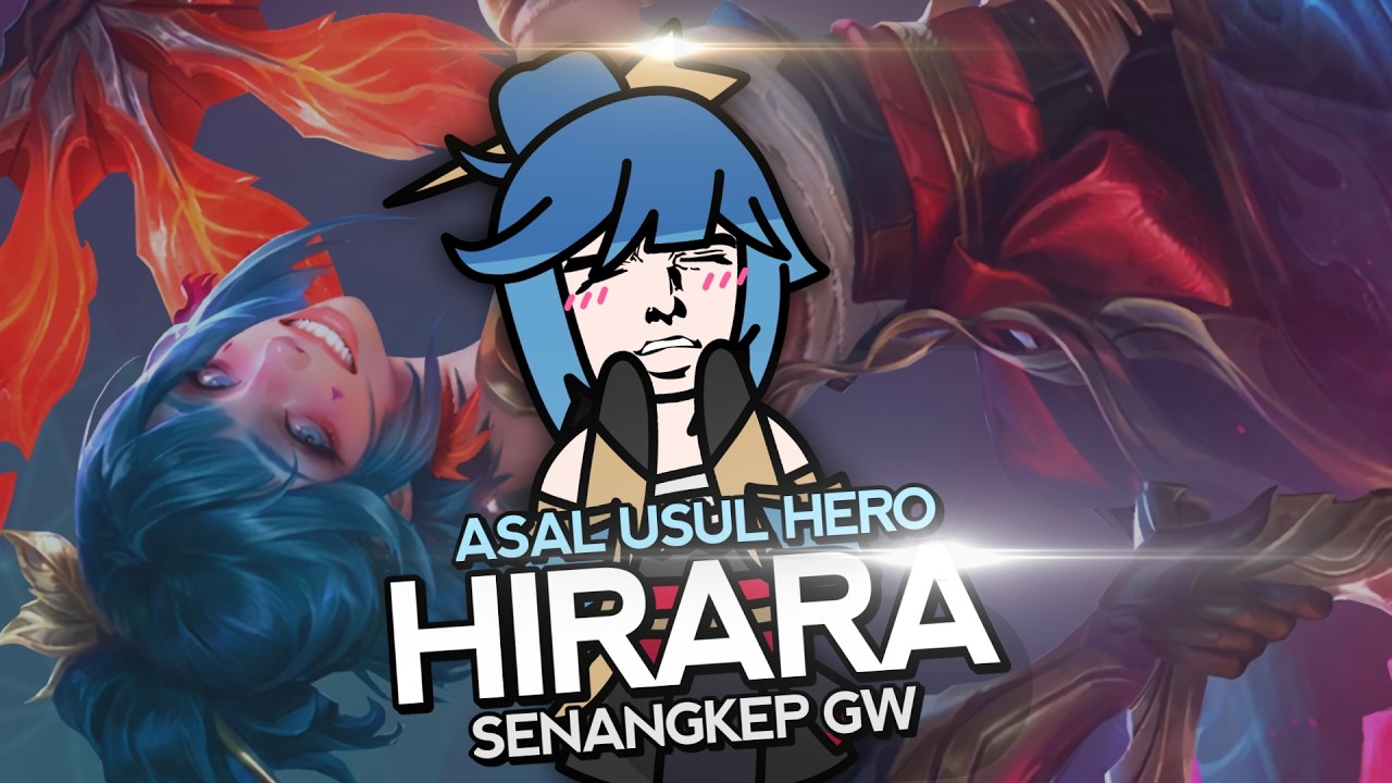 Asal Usul Hero Hirara Senangkep Gw - MLBB Indonesia