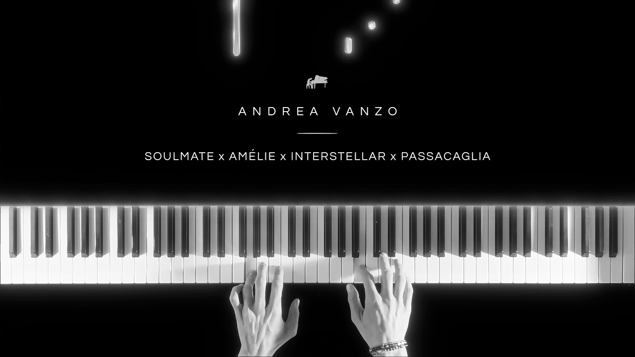 Andrea Vanzo - Soulmate x Amélie x Interstellar x Passacaglia (Official Piano Tutorial)