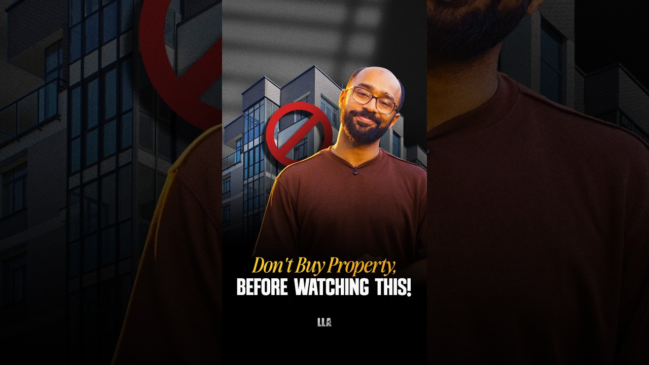 Don't buy Property, before watching this! | #LLAShorts 1646