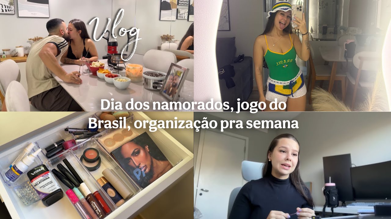 VLOG: dia dos namorados, jogo do Brasil, bate papo e organização 