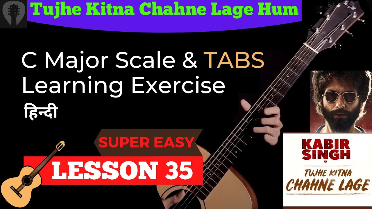 Tujhe Kitna Chahne Lage Hum - Kabir Singh | C Major Scale & TABS Learning Exercise | Lesson 35