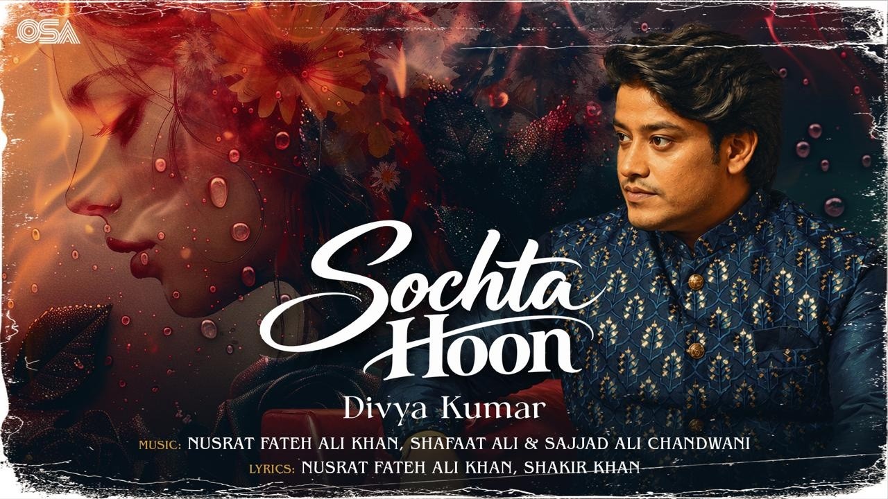 Sochta Hoon | Divya Kumar | Nusrat Fateh Ali Khan | Shafaat Ali & Sajjad Ali Chandwani