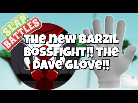 The New Barzil Bossfight Guide!! | The Dave Glove Guide!! | Roblox Slap Battles