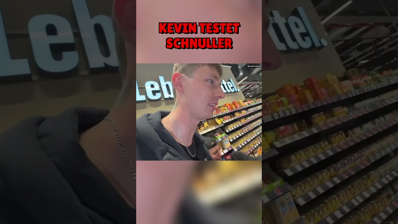 KEVIN TESTET SCHNULLER