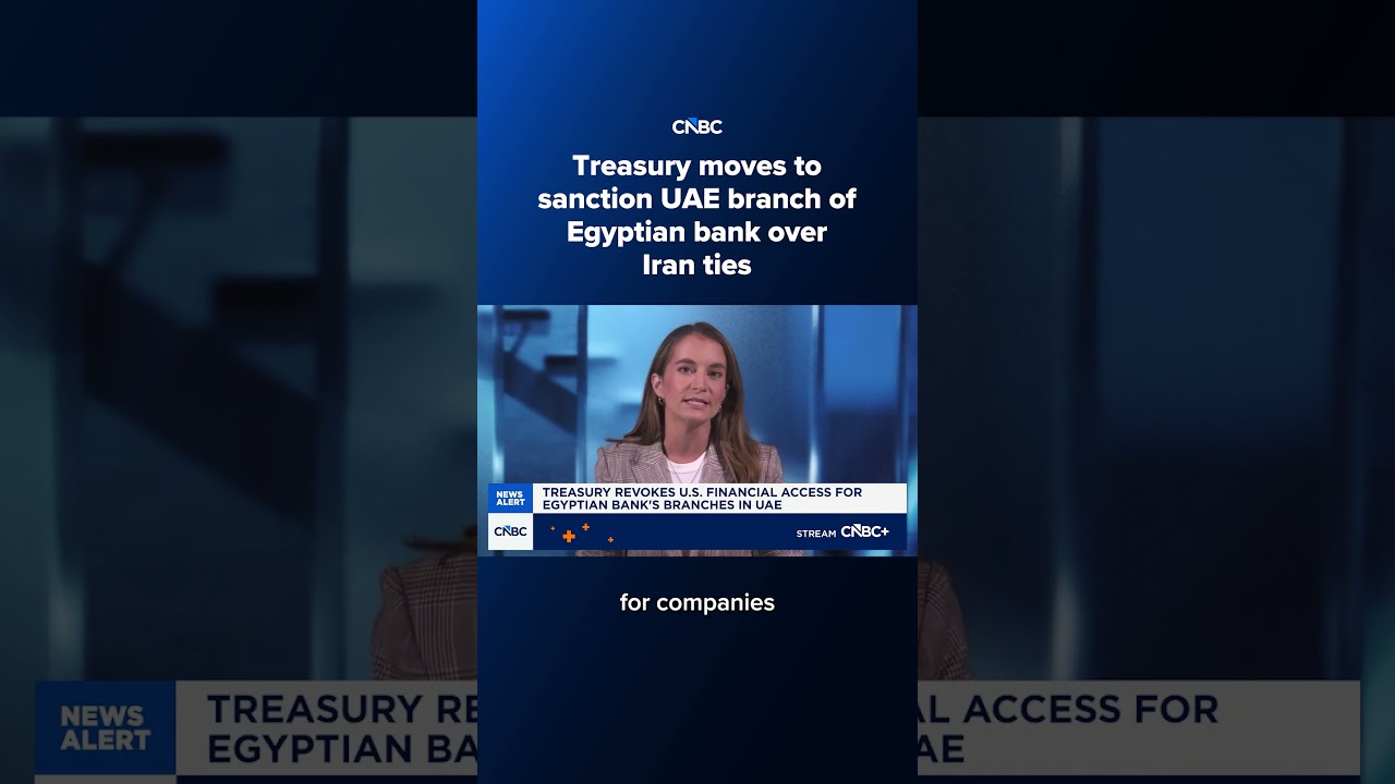 Treasury moves to sanction UAE branch of Egyptian bank over Iran ties
