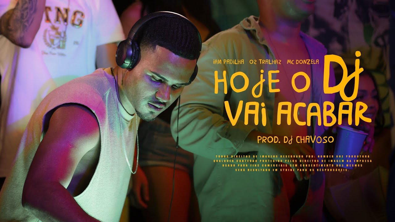 OS TRALHAS, IAN PADILHA E MC DONZELA - HOJE O DJ VAI ACABAR ( PROD. DJ CHAVOSO )