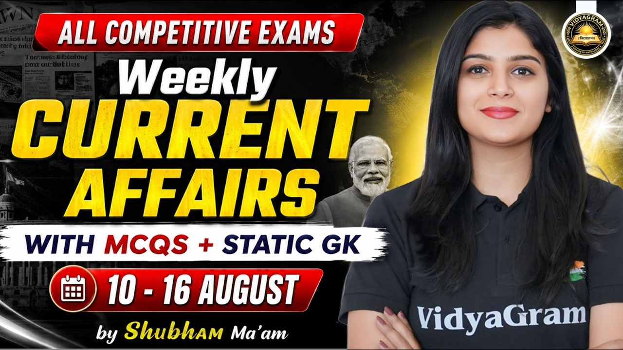 10 to 16 August Weekly Current Affairs | Current Affairs for All Competitive Exams |  Shubham Ma'am