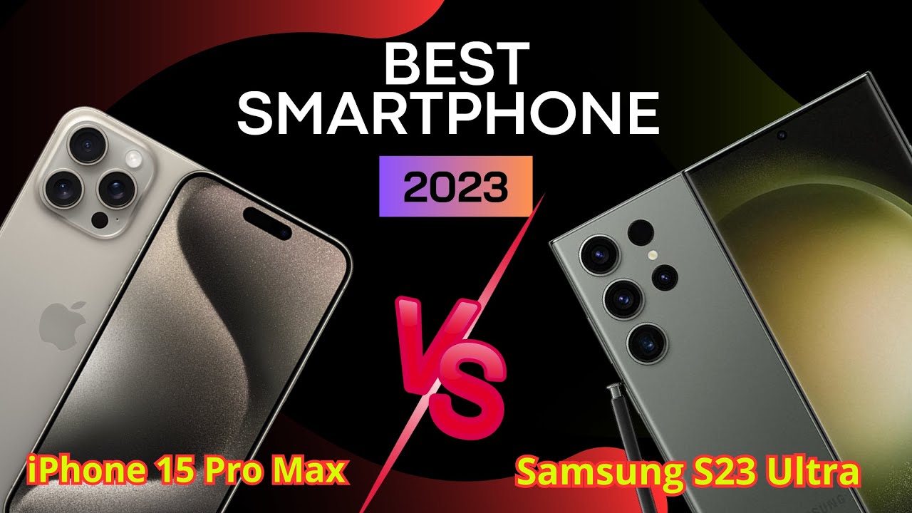 Apple iPhone 15 Pro Max vs Samsung Galaxy S23 Ultra 5G