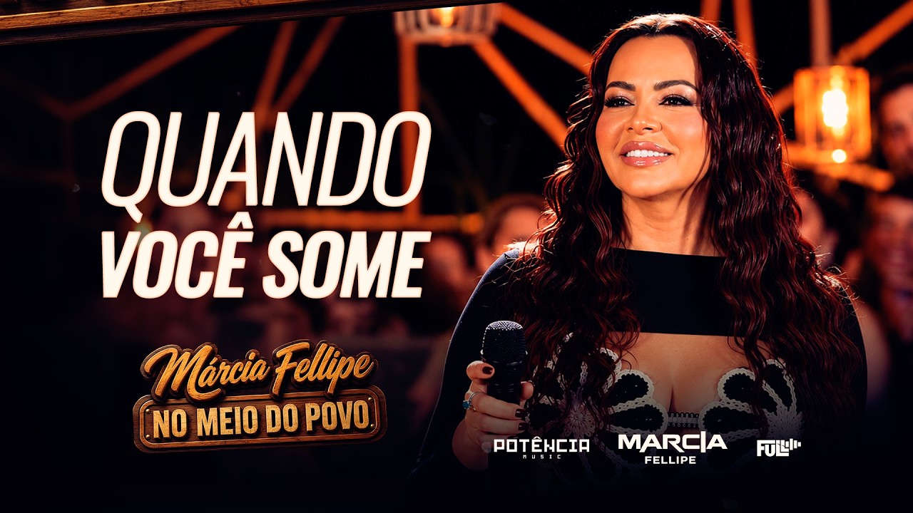 Márcia Fellipe - Quando Você Some - No Meio do Povo