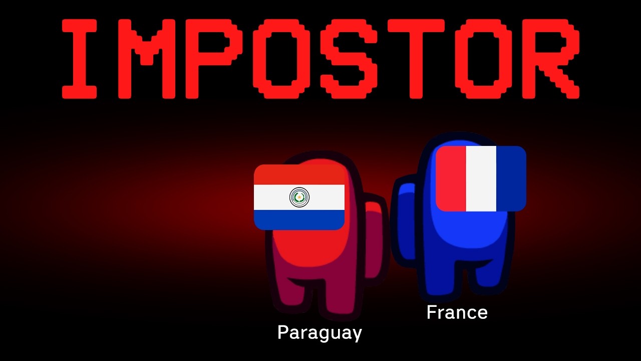 Among Us but Paraguay vs France are the Impostors