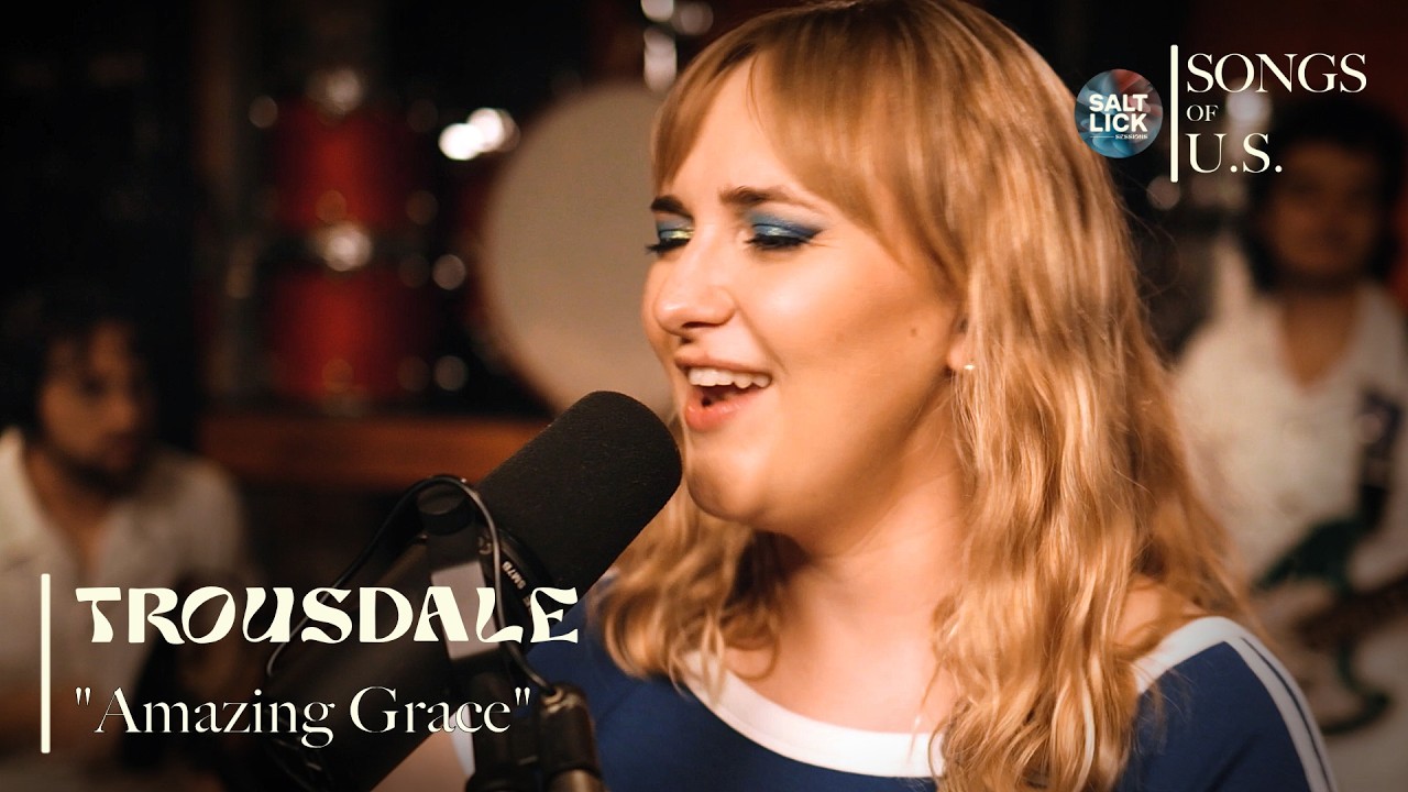 Trousdale covers "Amazing Grace" | Salt Lick Sessions: Songs of U.S.