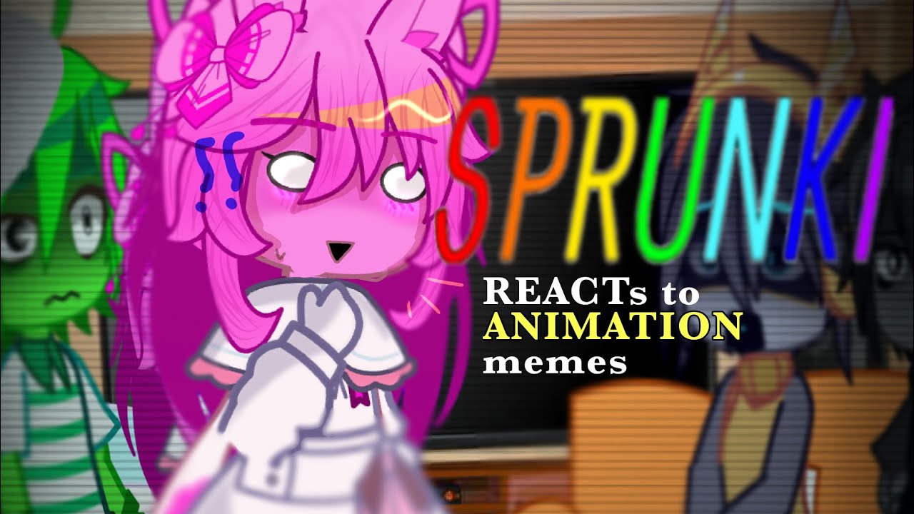 SPRUNKI REACTS TO ANIMATION MEMES..  (Part 6)