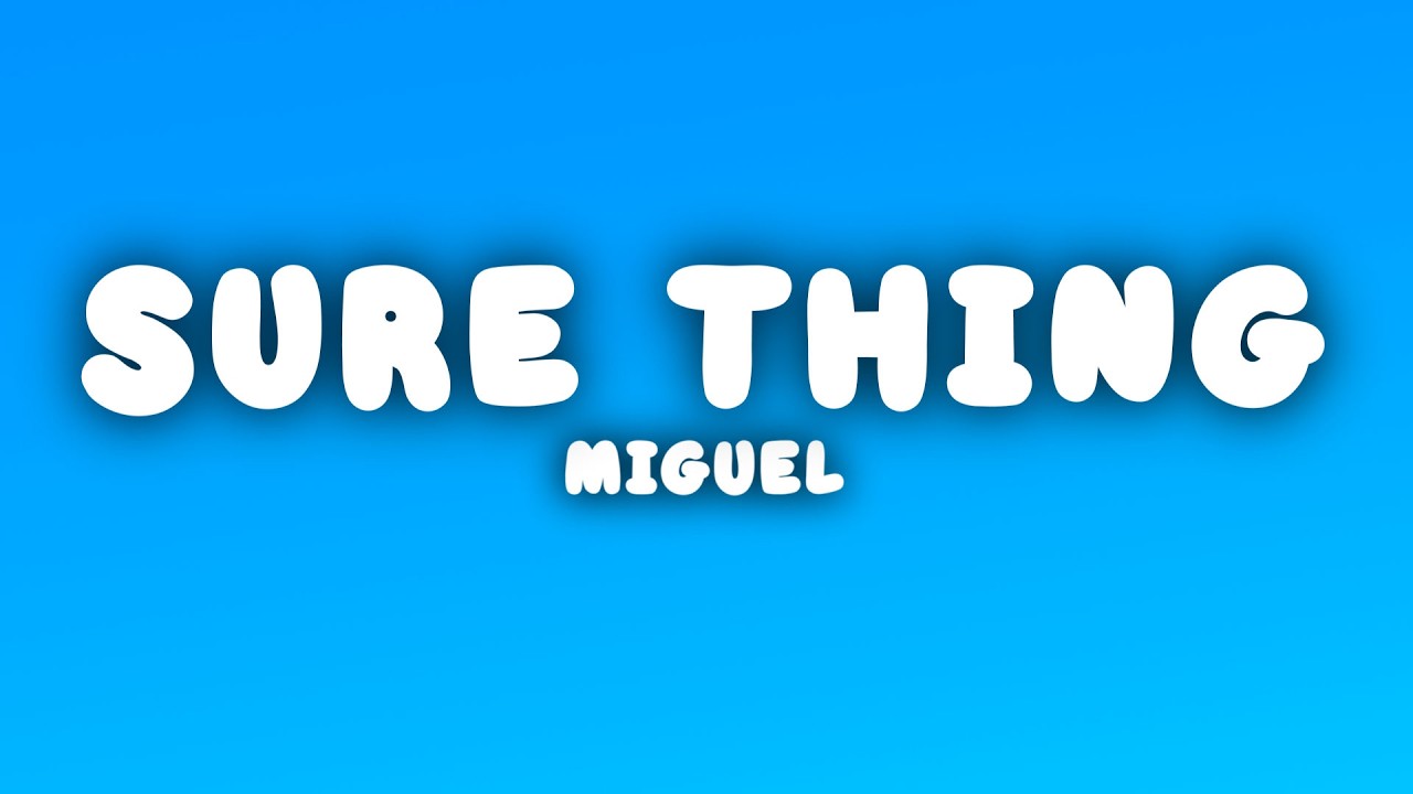 Miguel - Sure Thing (Lyrics)