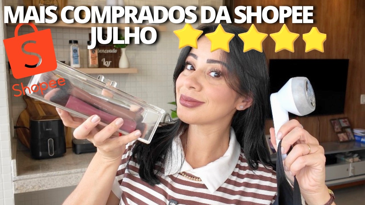 Comprinhas Na SHOPEE Favoritas De Julho : Testados e Aprovados