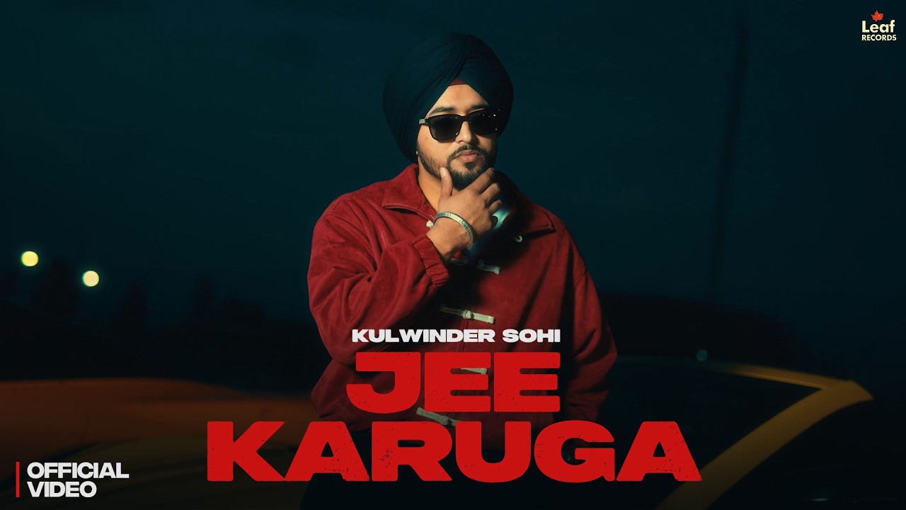Jee Karuga (Official Video) Kulwinder Sohi | Gaiphy | New Punjabi Songs | Latest Punjabi Songs 2026