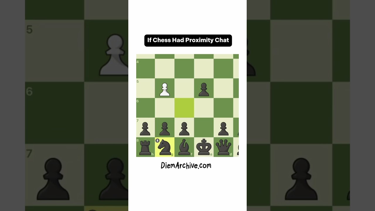 If chess had proximity chat | @DIEMARCHIVE