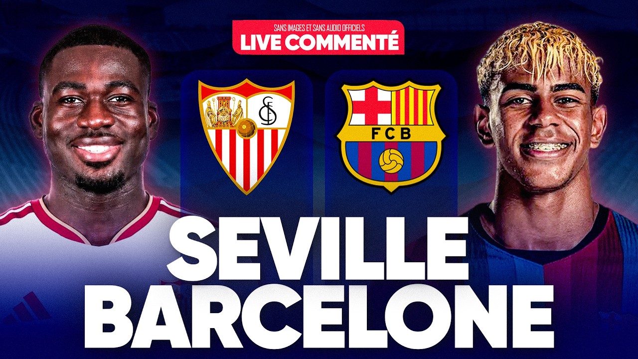 🔴 SEVILLE - BARCELONE LIVE COMMENTÉ / 🚨LE BARCA EN MACHINE, 😂 ENCORE UNE MANITA ?  LE 7/7 ? / 🏆LIGA