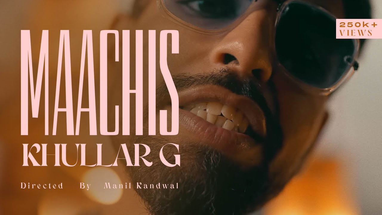 KHULLARG - MAACHIS (OFFICIAL MUSIC VIDEO)