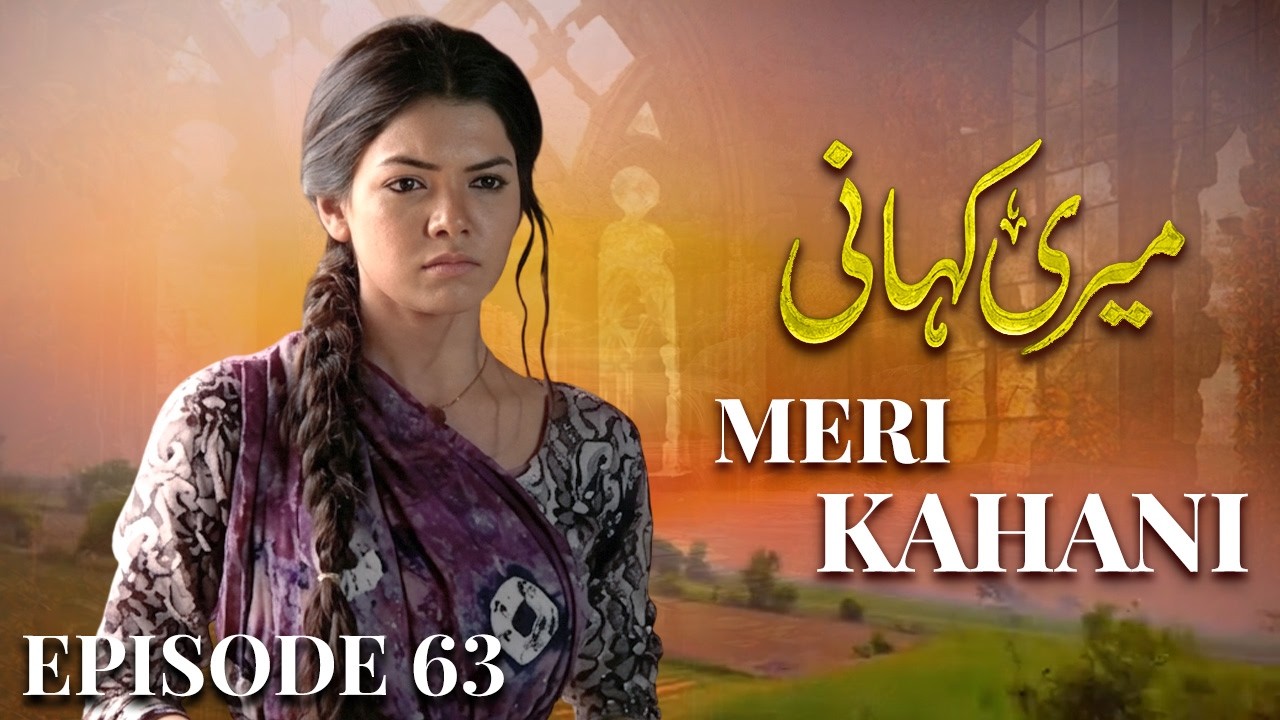 Meri Kahani – Episode 63 | Sara Loren, Mohib Mirza | Full HD Pakistani Drama 2026