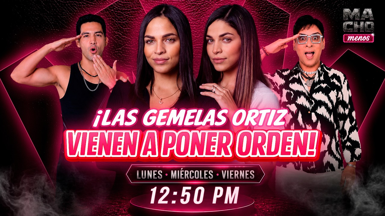 ¡LAS GEMELAS ORTIZ VIENEN A PONER ORDEN! | MACHO MENOS | EN VIVO