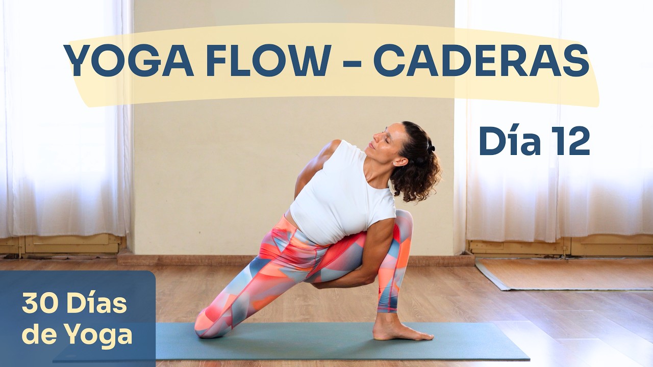 Yoga Flow para Abrir las Caderas y Mejorar la Coordinación (30 min) | Día 12 Reto 30 Días de Yoga