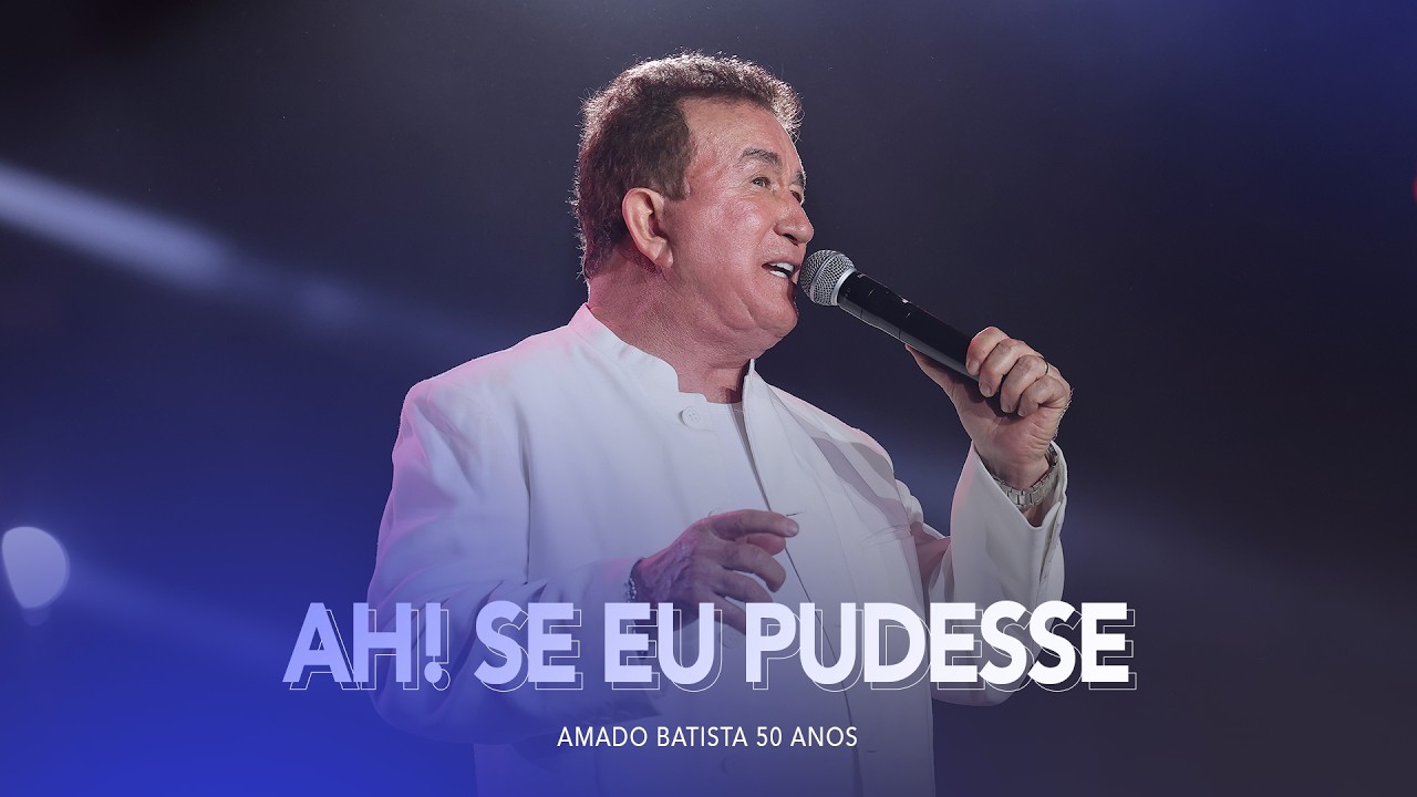 Amado Batista - Ah! Se Eu Pudesse - 50 Anos