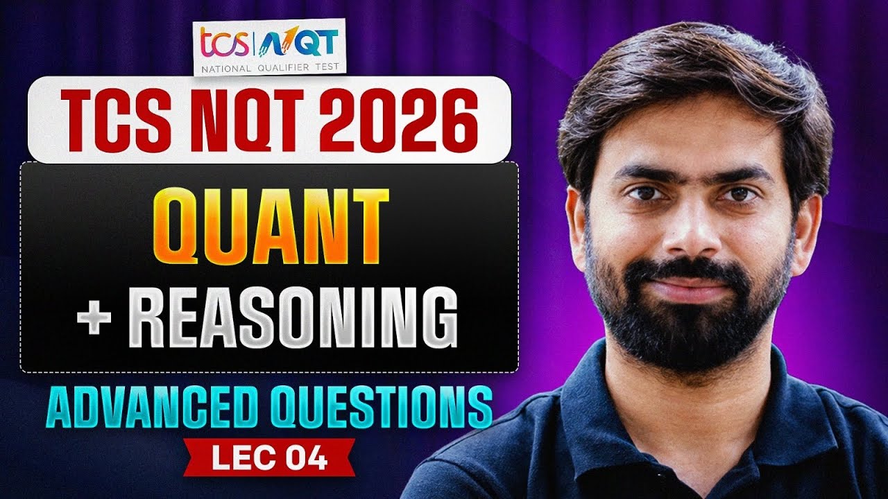 TCS NQT 2026 | Quant & Reasoning | Advanced Questions | Lecture 4