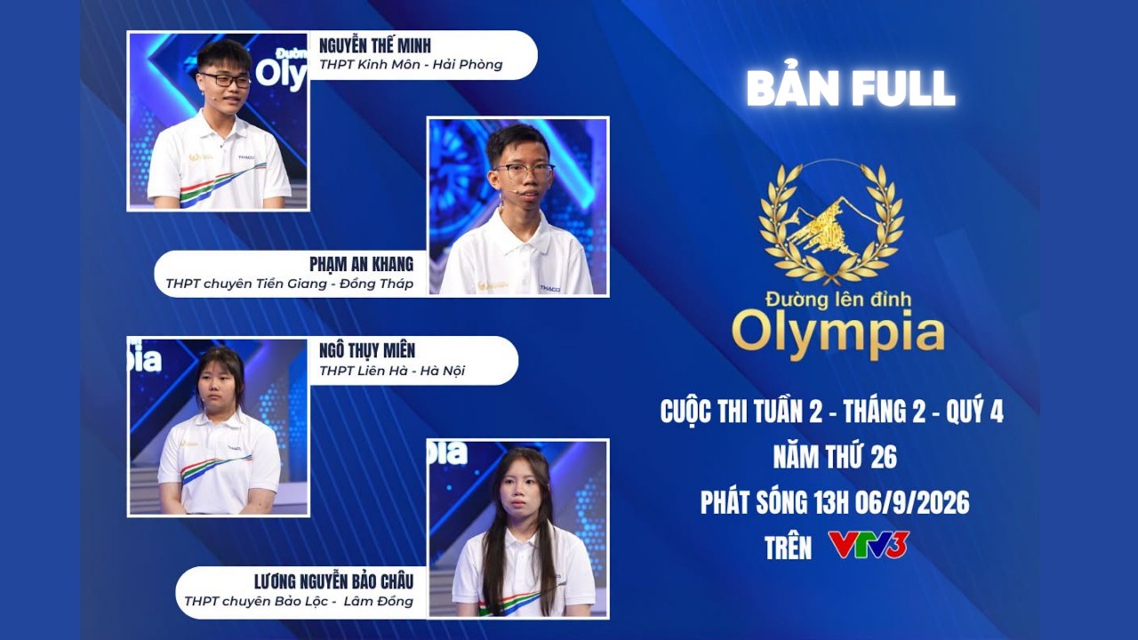 Đường lên đỉnh Olympia mới nhất 06/09/2026: Màn tranh tài kịch tính của 4 học sinh giỏi