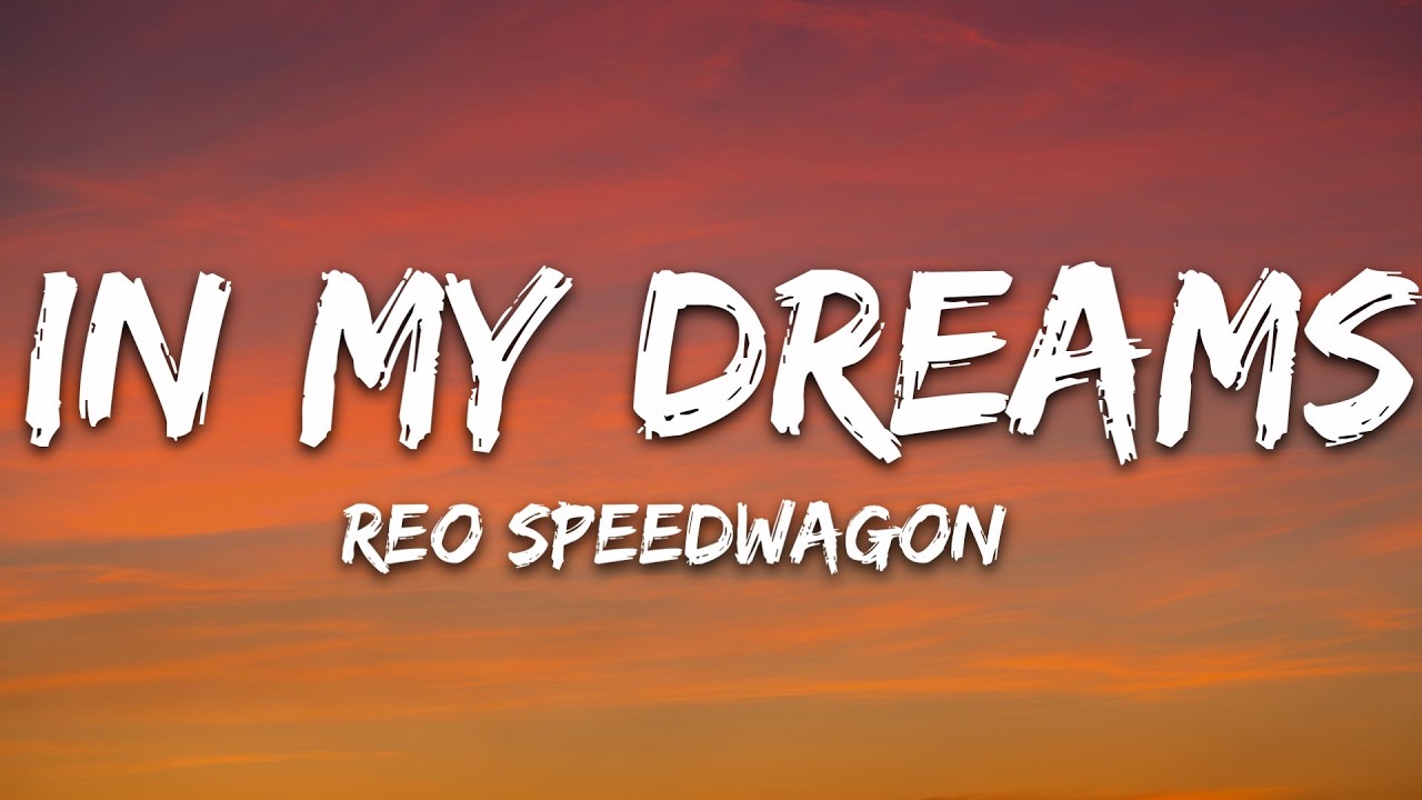 REO Speedwagon - In My Dreams (Lyrics)