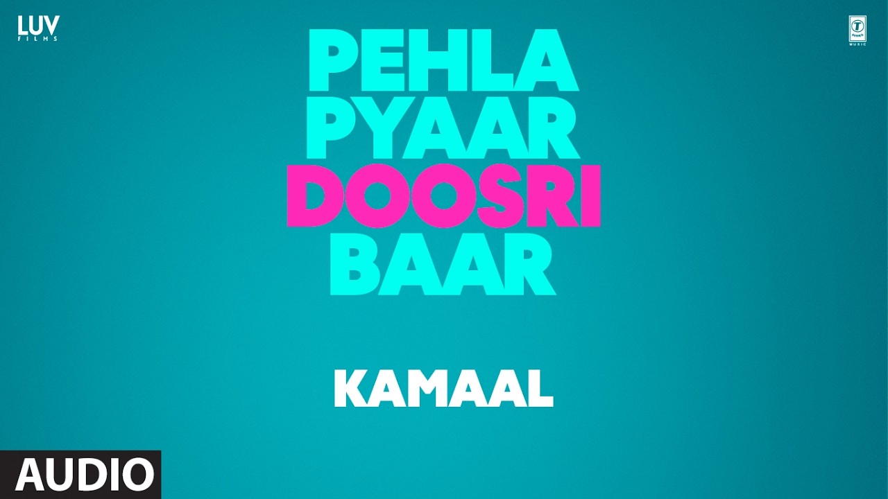 Kamaal (Audio): Rochak Kohli | Kumaar | Pehla Pyaar Doosri Baar