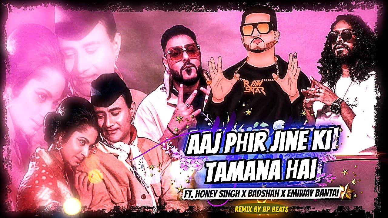 Aaj Phir Jine Ki Tamana Hai X Emiway Bantai X Honey Singh X Badshah Remix By Hp Beat$ #mashup #remix