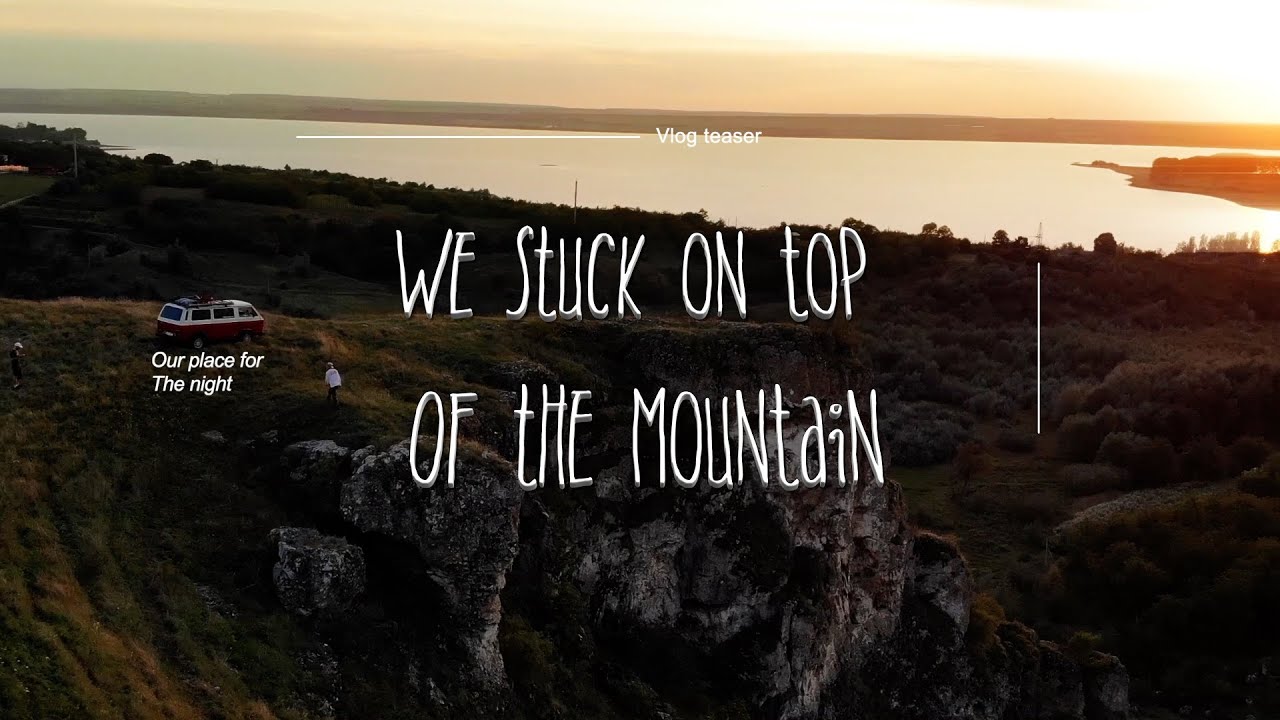 WE STUCK ON A MOUNTAIN...