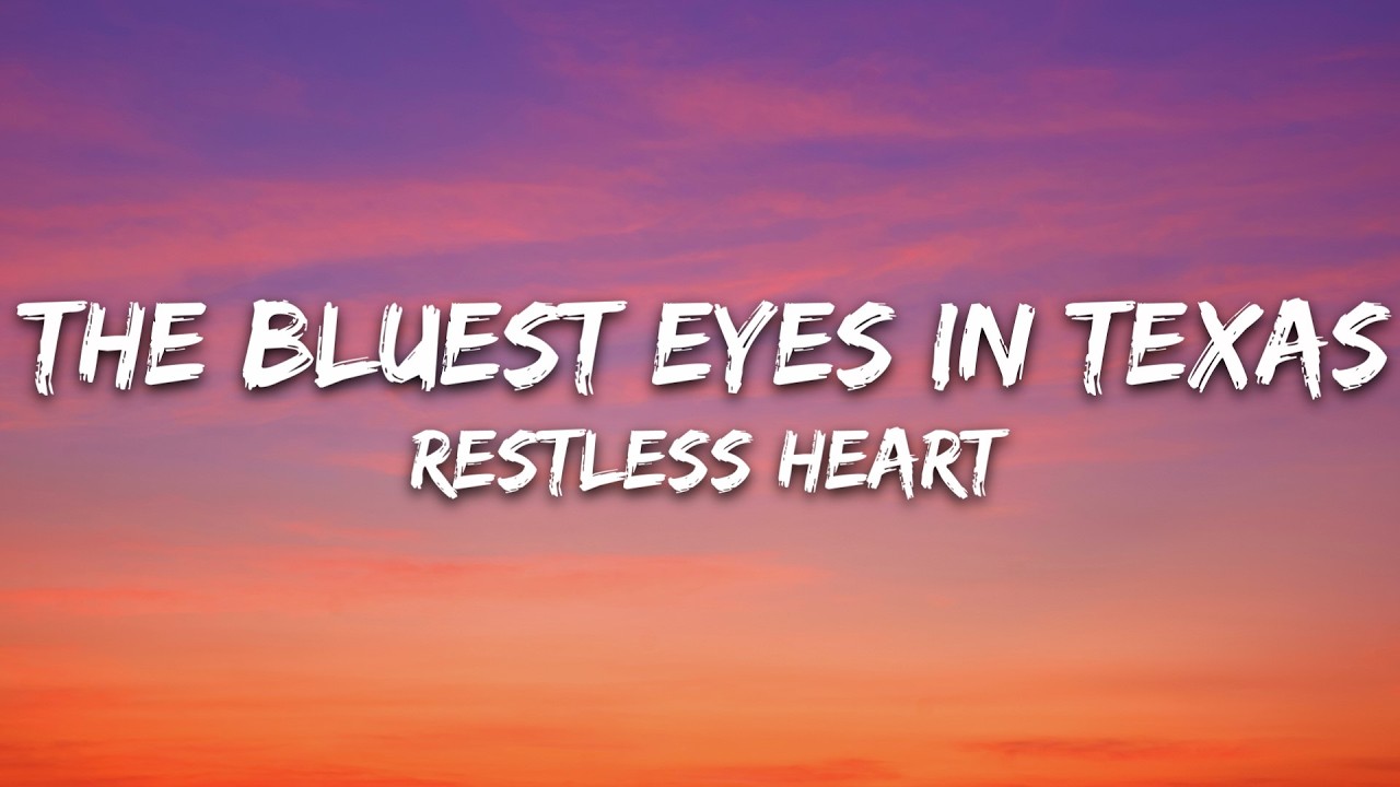 Restless Heart - The Bluest Eyes In Texas (Lyrics)