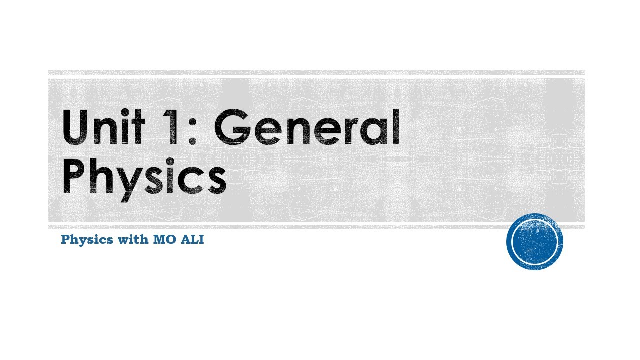IGCSE Physics Revision - Unit 1 General Physics - MENA Version (It's really been a week...wow)