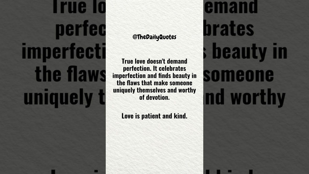 True Love Doesn't Demand Perfection - Love Quotes