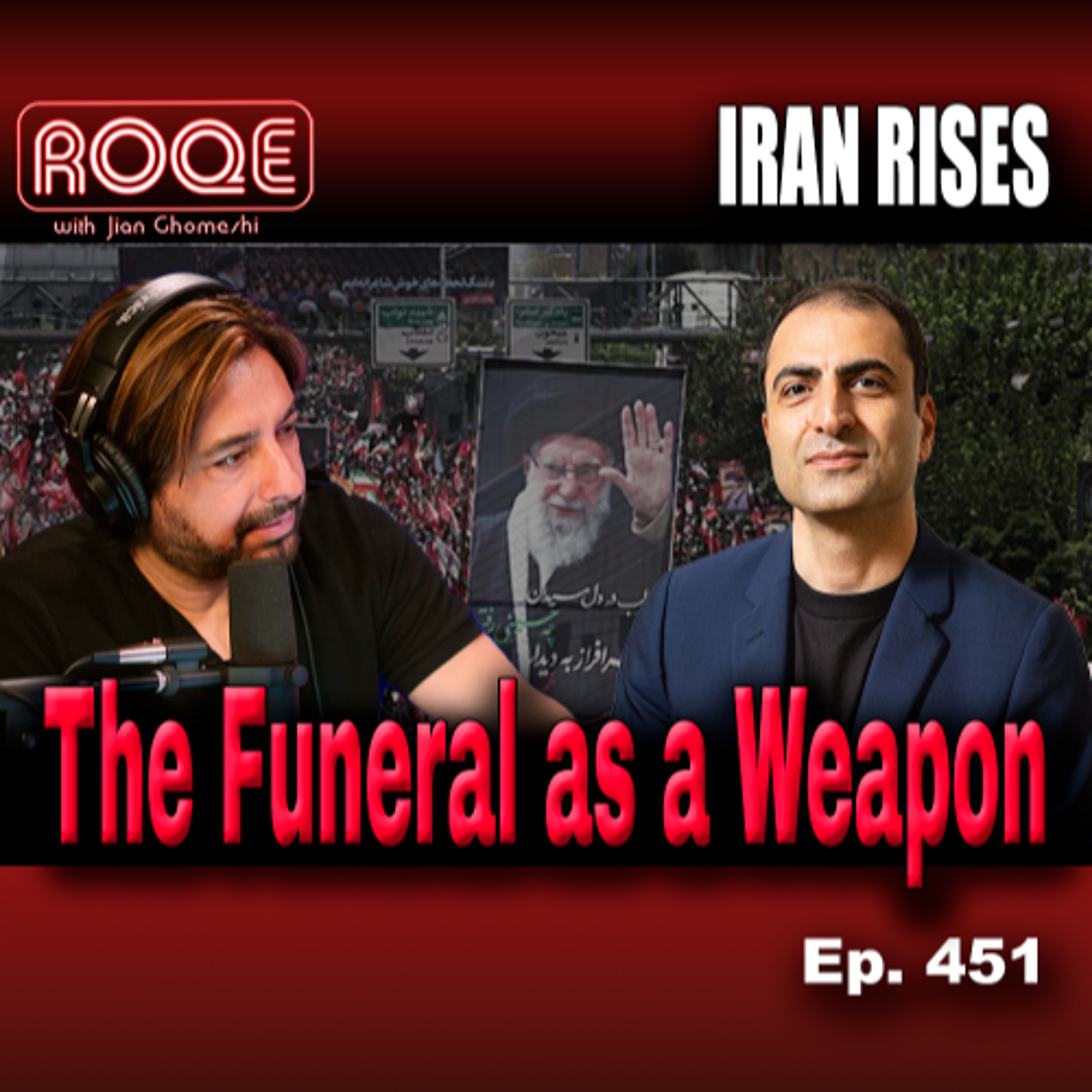 Roqe Ep. 451 - The Funeral as a Weapon - Bozorgmehr Sharafedin