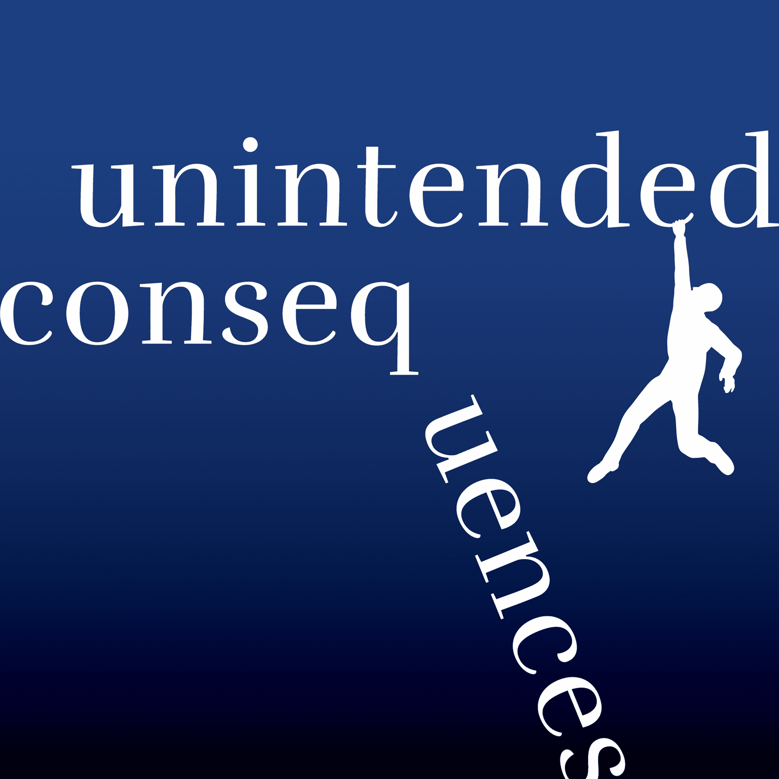 Unintended Consequences