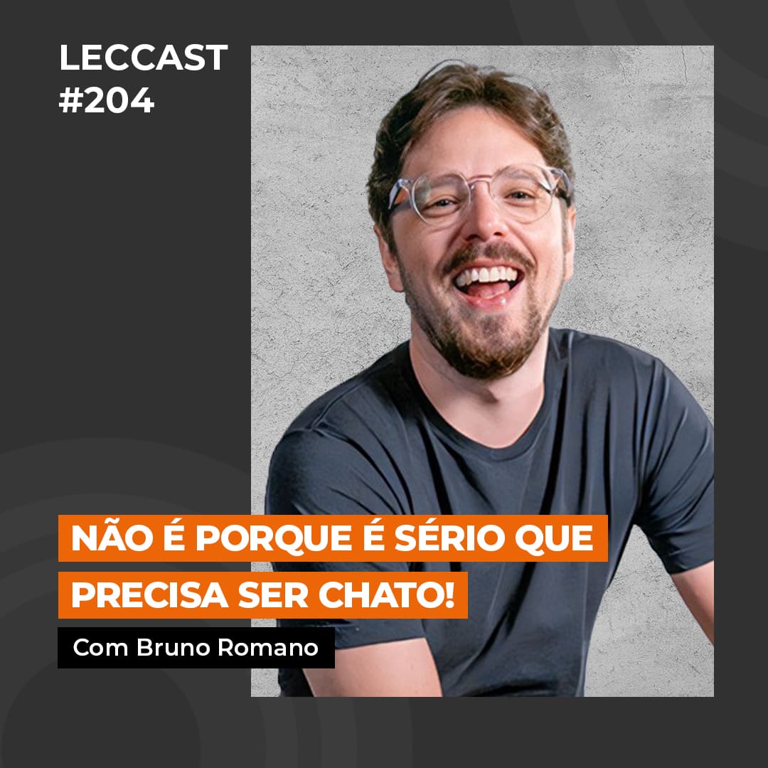 #204 | Não é porque é sério que precisa ser chato! | Com Bruno Romano