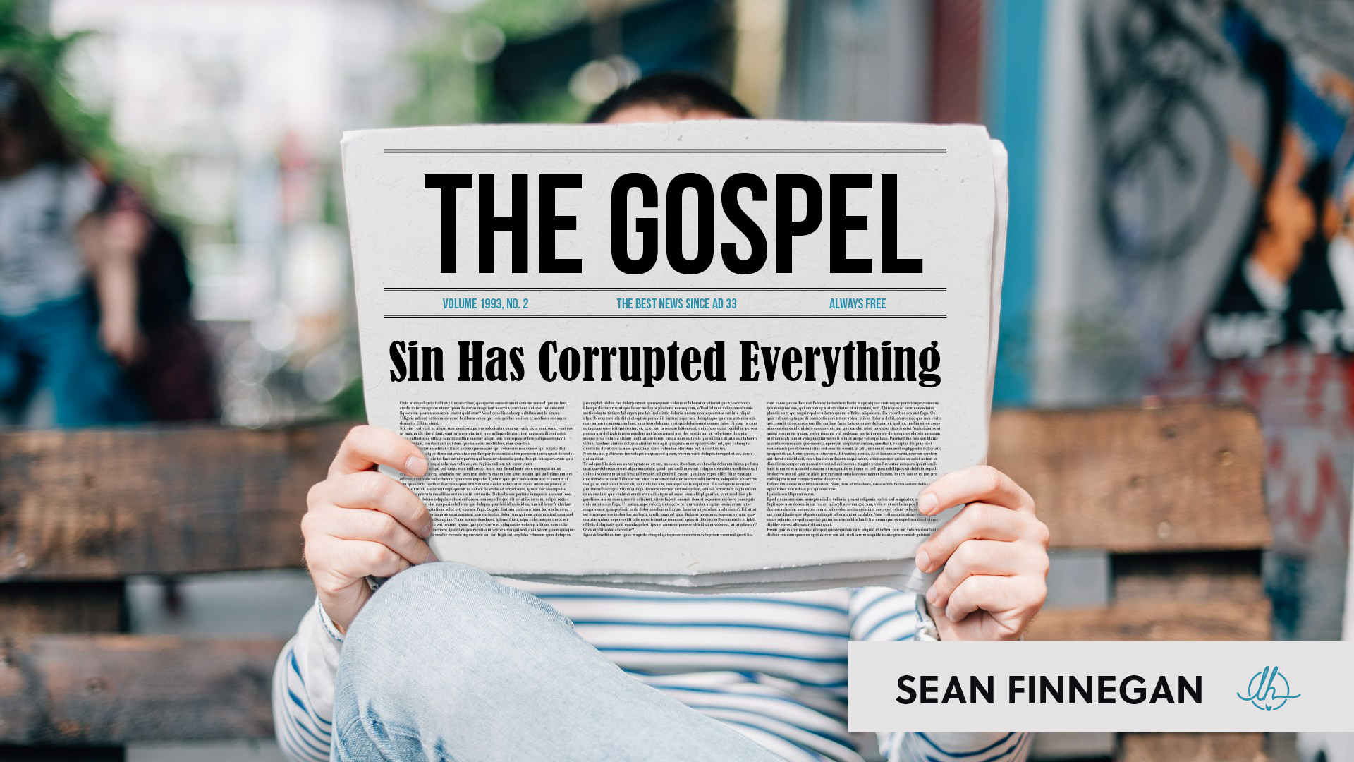 The Gospel 2: Sin Has Corrupted Everything