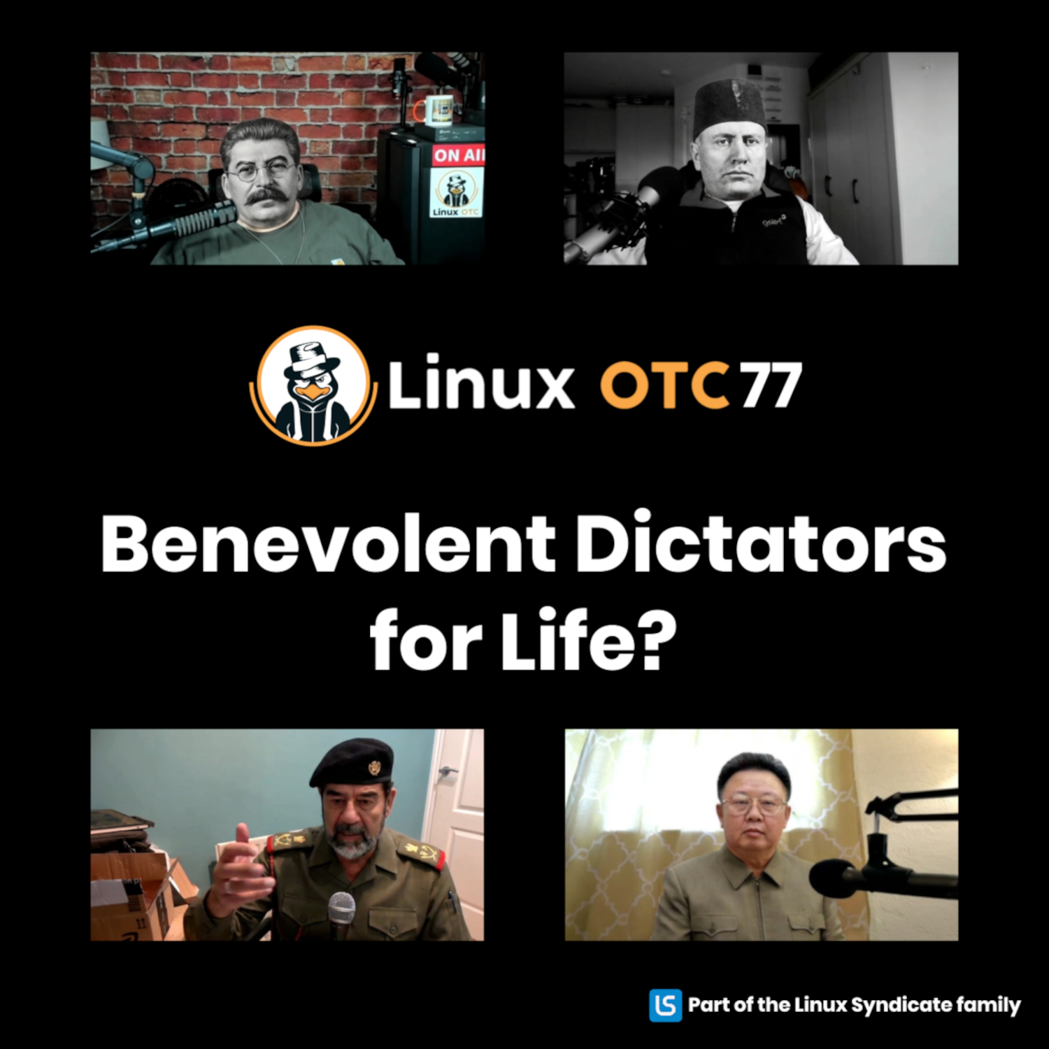 77 – Benevolent Dictators for Life?