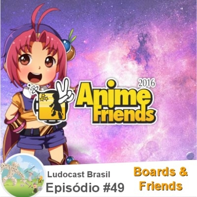 Ludocast Brasil - Episódio 49 - Boards & Friends